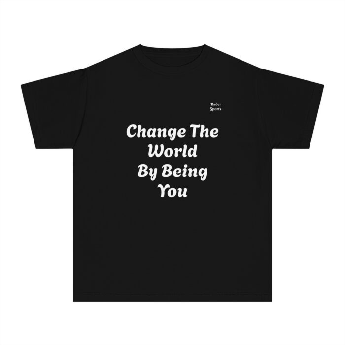 change the world by being you youth midweight tee