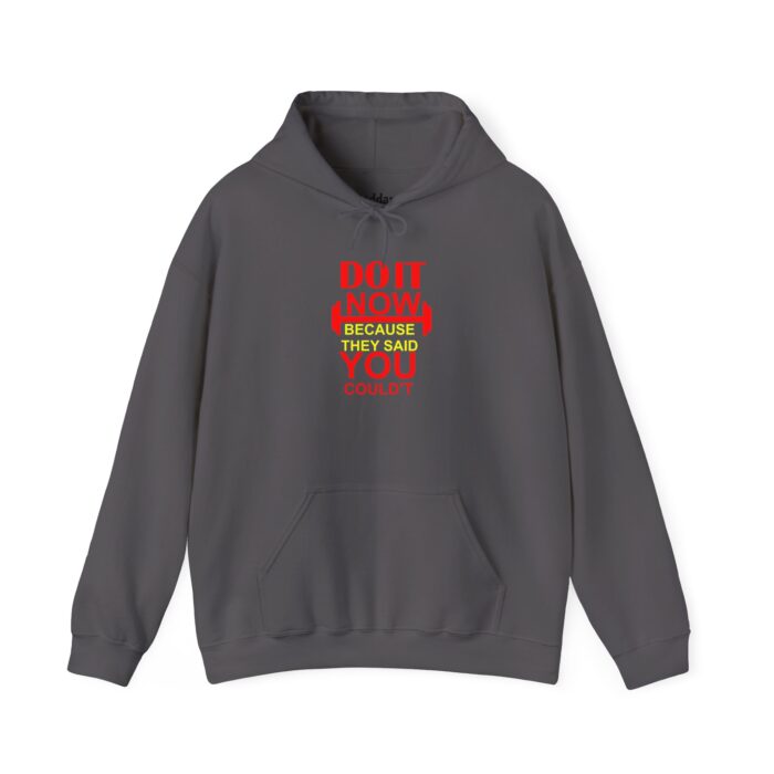 do it now because they said heavy blend hooded sweatshirt