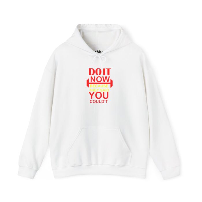 do it now because they said heavy blend hooded sweatshirt