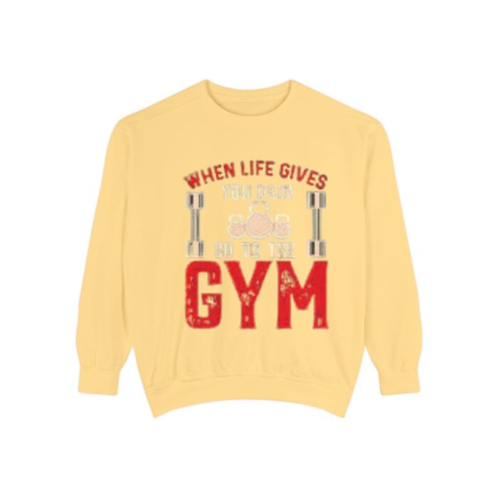 when life give to gym dyed sweatshirt